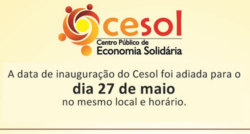 Inaugura��o do Cesol � adiada para 27 de maio